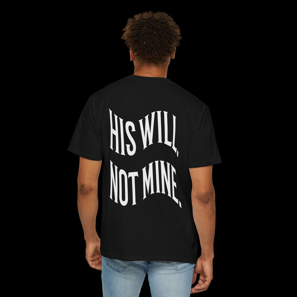 His Will Not Mine Tee