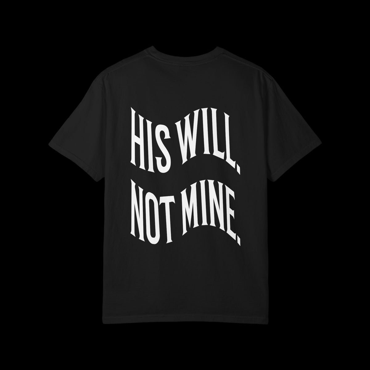 His Will Not Mine Tee